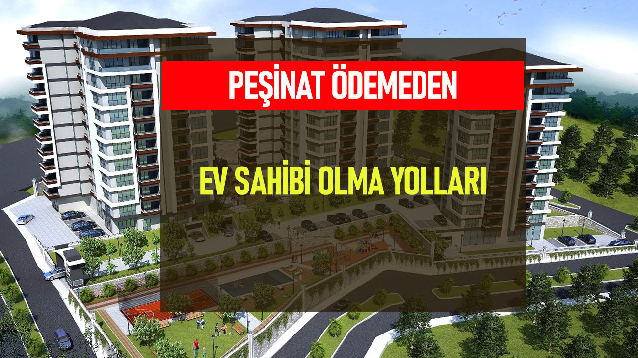 Peşinatsız ev