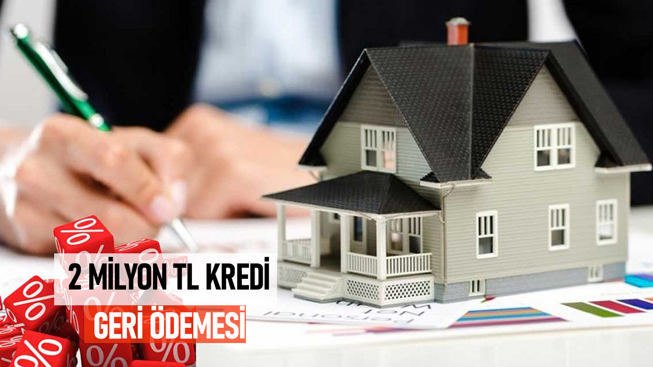 Yeni Konut Kredisi Faiz Oranları: 2 Milyon TL İçin Geri Ödeme Tutarı Ne Kadar?