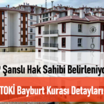 TOKİ Trabzon Ortahisar Çimenli Mahallesi Konut Belirleme Kura Zamanı Belli Oldu!