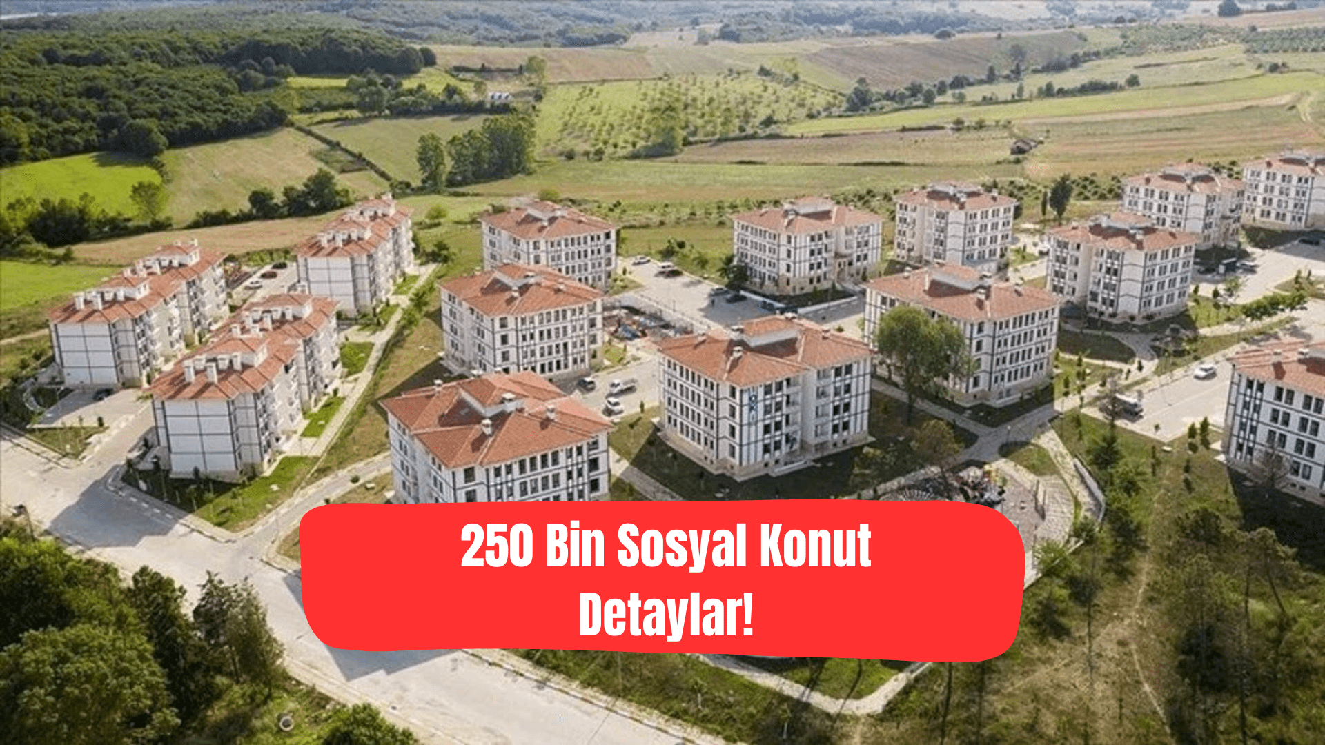 250 Bin Sosyal Konut 250 Bin Sosyal Konut
